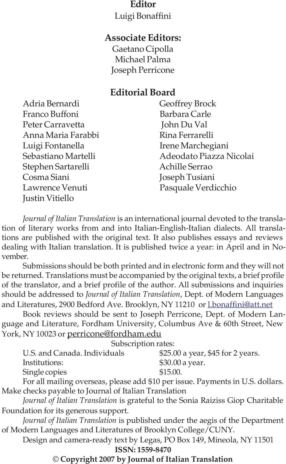 Pasquale Verdicchio Journal of Italian Translation is an international journal devoted to the translation of literary works from and into Italian-English-Italian dialects.