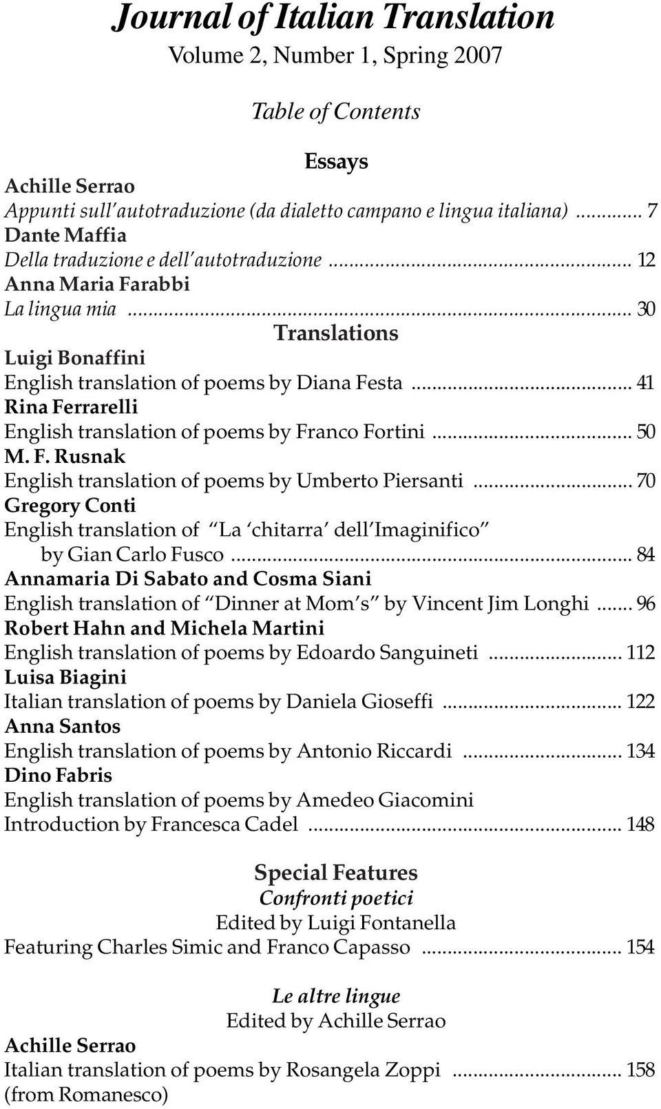 .. 41 Rina Ferrarelli English translation of poems by Franco Fortini... 50 M. F. Rusnak English translation of poems by Umberto Piersanti.