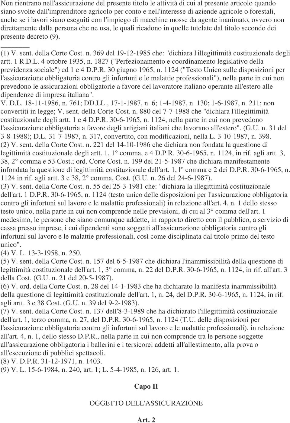 presente decreto (9). (1) V. sent. della Corte Cost. n. 369 del 19-12-1985 che: "dichiara l'illegittimità costituzionale degli artt. 1 R.D.L. 4 ottobre 1935, n.