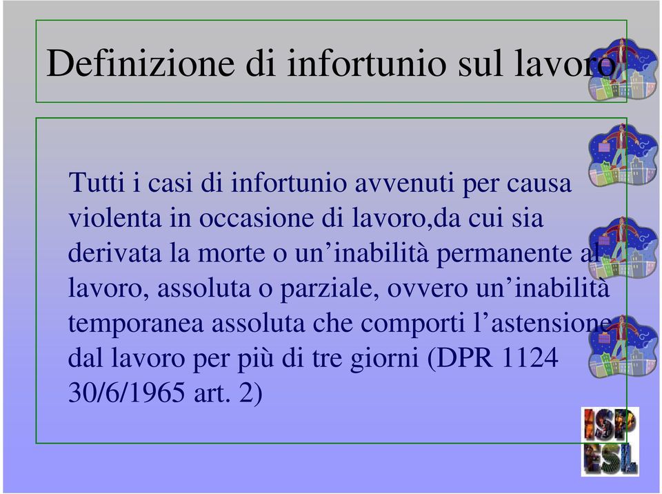 permanente al lavoro, assoluta o parziale, ovvero un inabilità temporanea