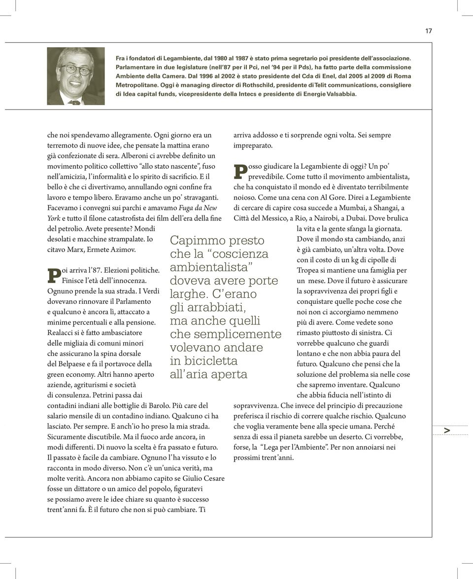 Dal 1996 al 2002 è stato presidente del Cda di Enel, dal 2005 al 2009 di Roma Metropolitane.