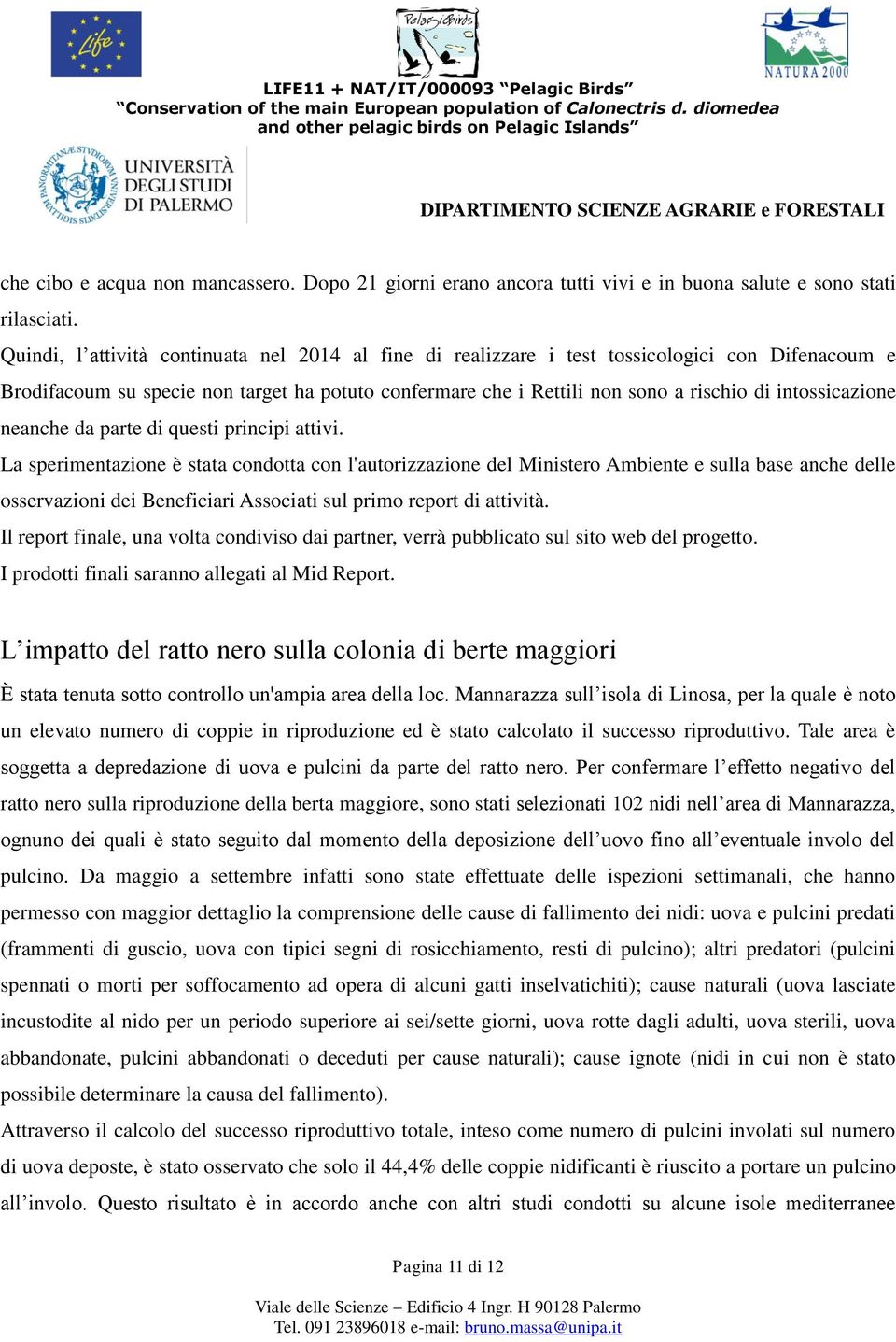 intossicazione neanche da parte di questi principi attivi.