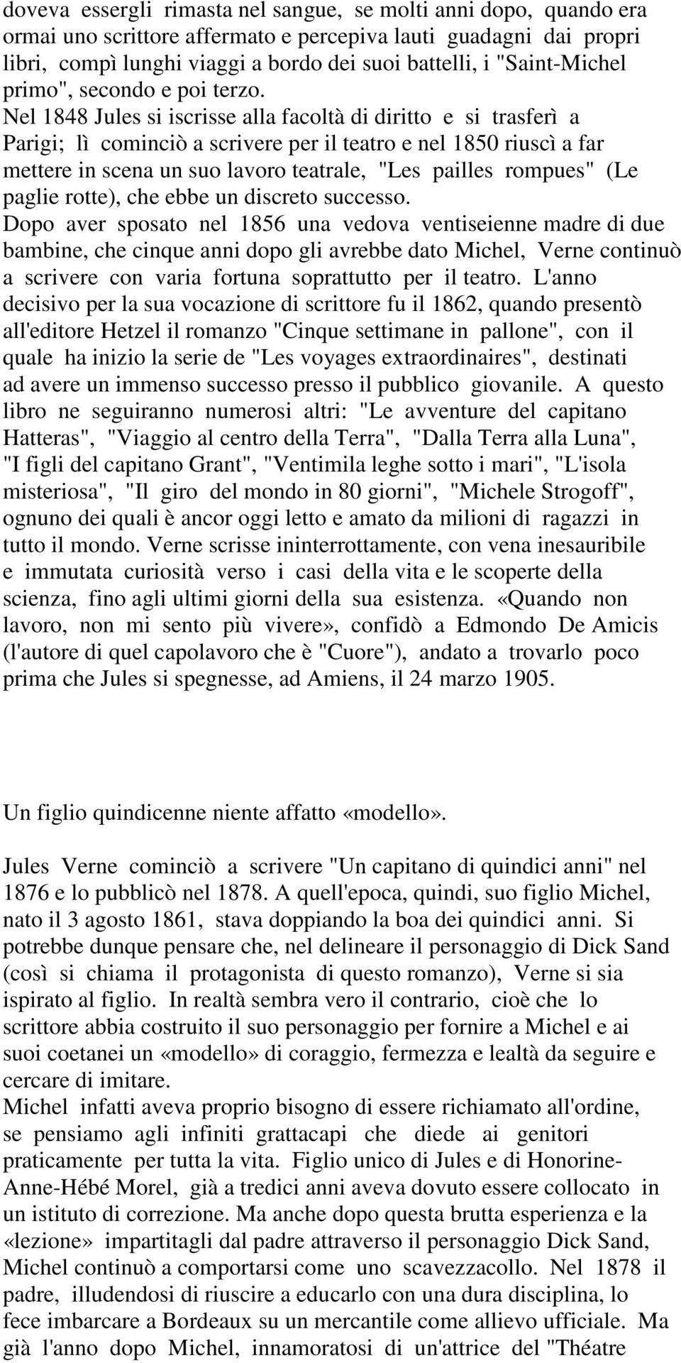 Nel 1848 Jules si iscrisse alla facoltà di diritto e si trasferì a Parigi; lì cominciò a scrivere per il teatro e nel 1850 riuscì a far mettere in scena un suo lavoro teatrale, "Les pailles rompues"