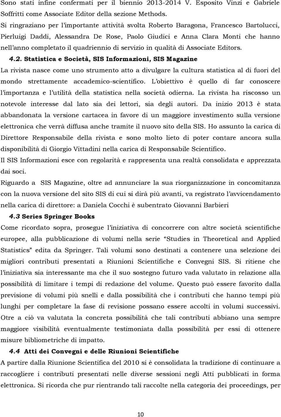 quadriennio di servizio in qualità di Associate Editors. 4.2.