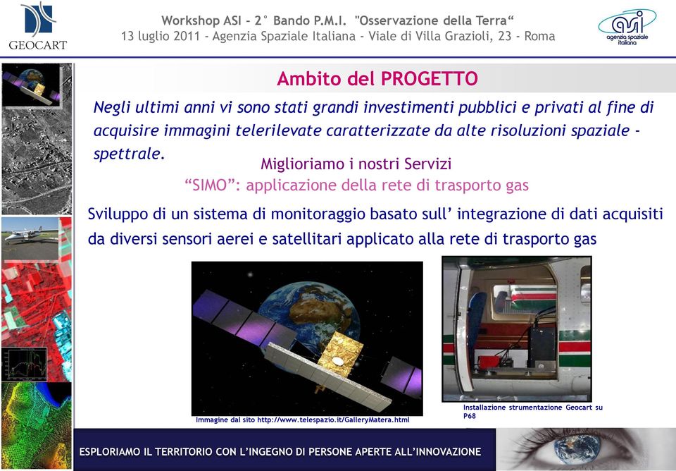 Miglioriamo i nostri Servizi SIMO : applicazione della rete di trasporto gas Sviluppo di un sistema di monitoraggio basato sull