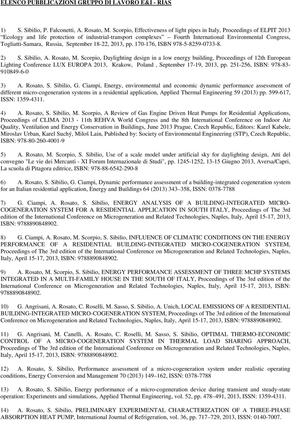 Russia, September 18-22, 2013, pp. 170-176, ISBN 978-5-8259-0733-8. 2) S. Sibilio, A. Rosato, M.