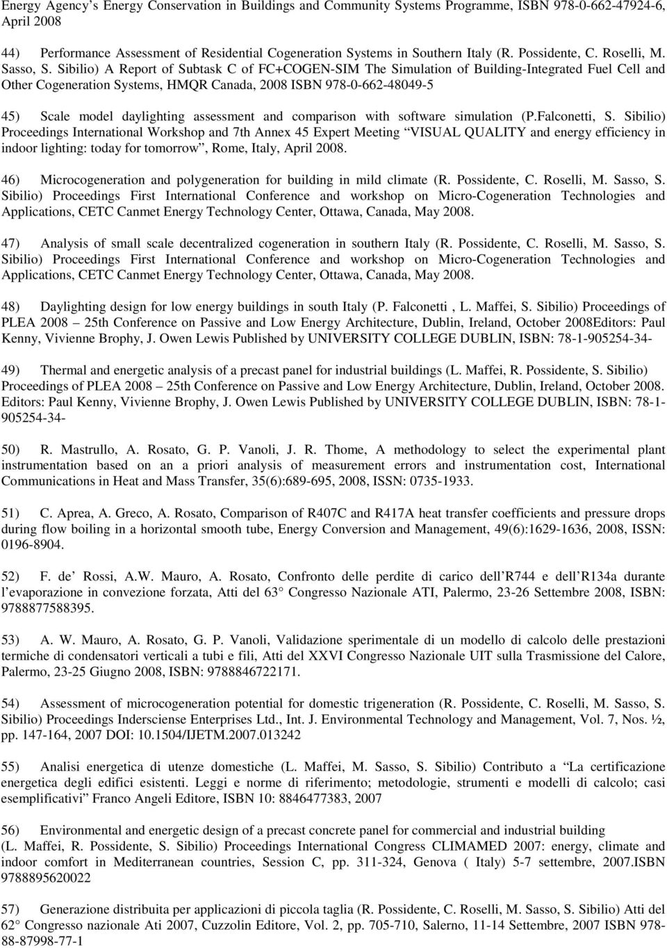 Sibilio) A Report of Subtask C of FC+COGEN-SIM The Simulation of Building-Integrated Fuel Cell and Other Cogeneration Systems, HMQR Canada, 2008 ISBN 978-0-662-48049-5 45) Scale model daylighting