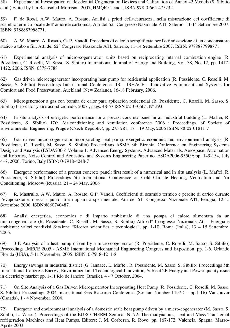 Rosato, Analisi a priori dell'accuratezza nella misurazione del coefficiente di scambio termico locale dell' anidride carbonica, Atti del 62 Congresso Nazionale ATI, Salerno, 11-14 Settembre 2007,