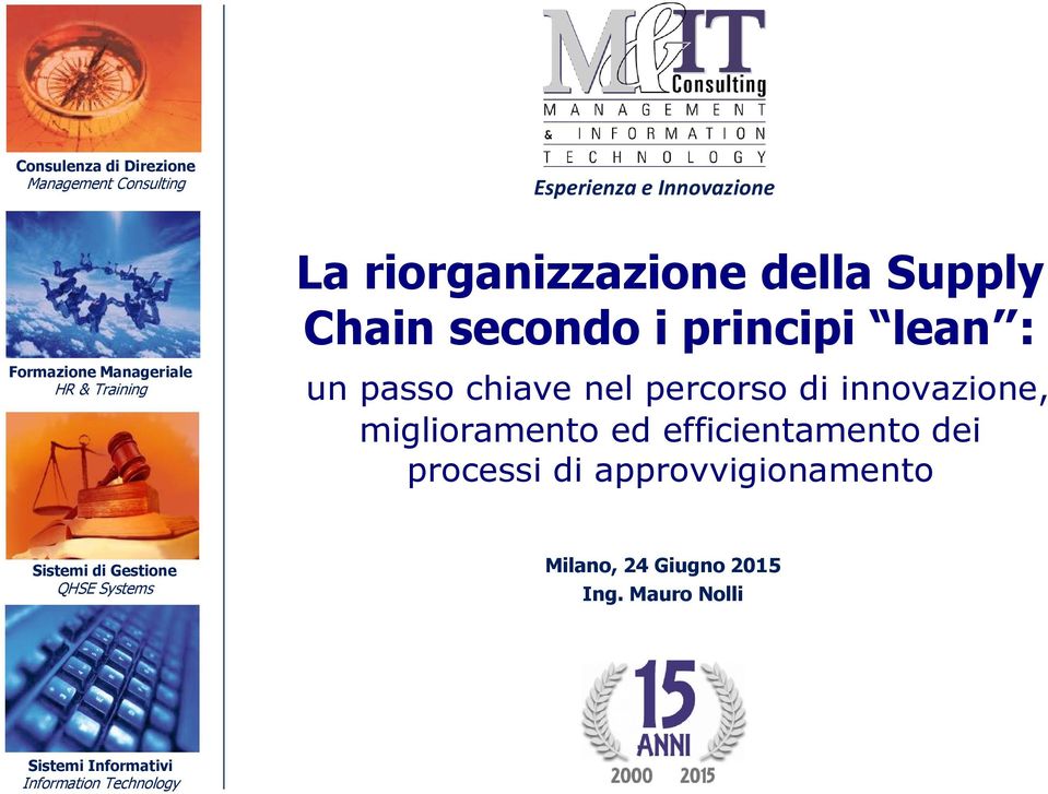 percorso di innovazione, miglioramento ed efficientamento dei processi di approvvigionamento Sistemi