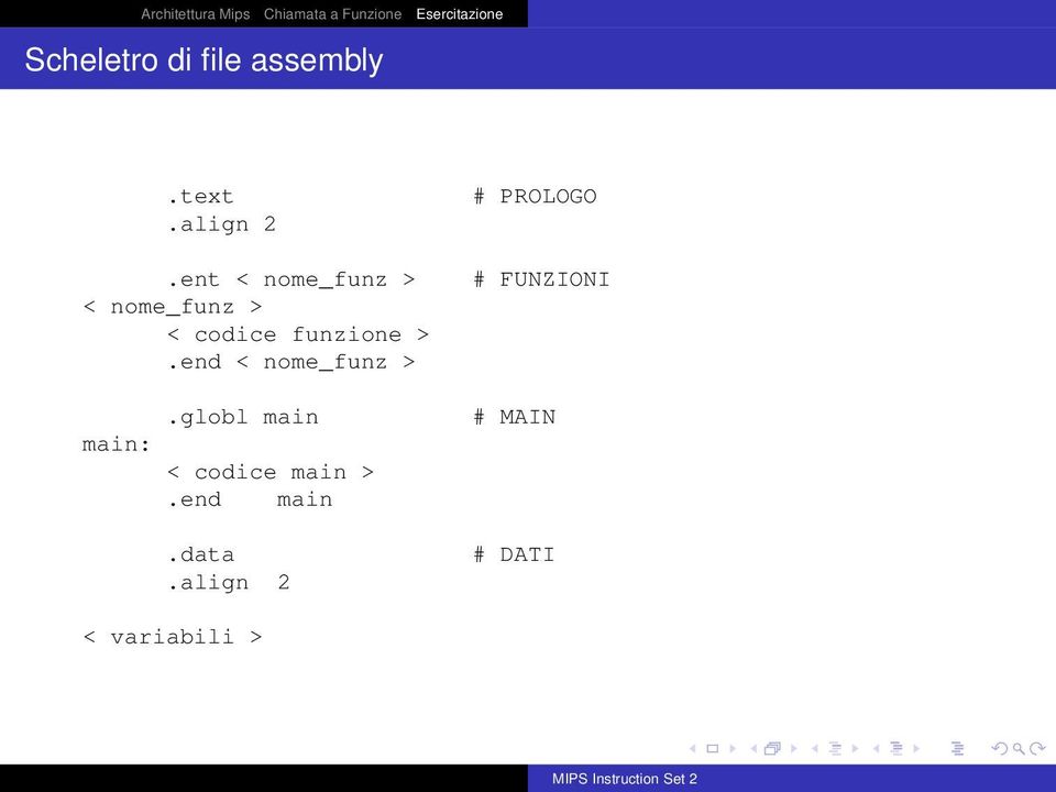 end < nome_funz > main:.globl main < codice main >.