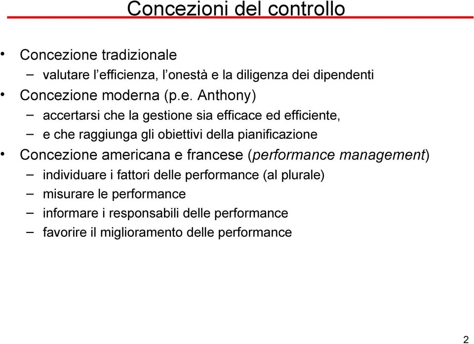 ione moderna (p.e. Anthony) accertarsi che la gestione sia efficace ed efficiente, e che raggiunga gli obiettivi della