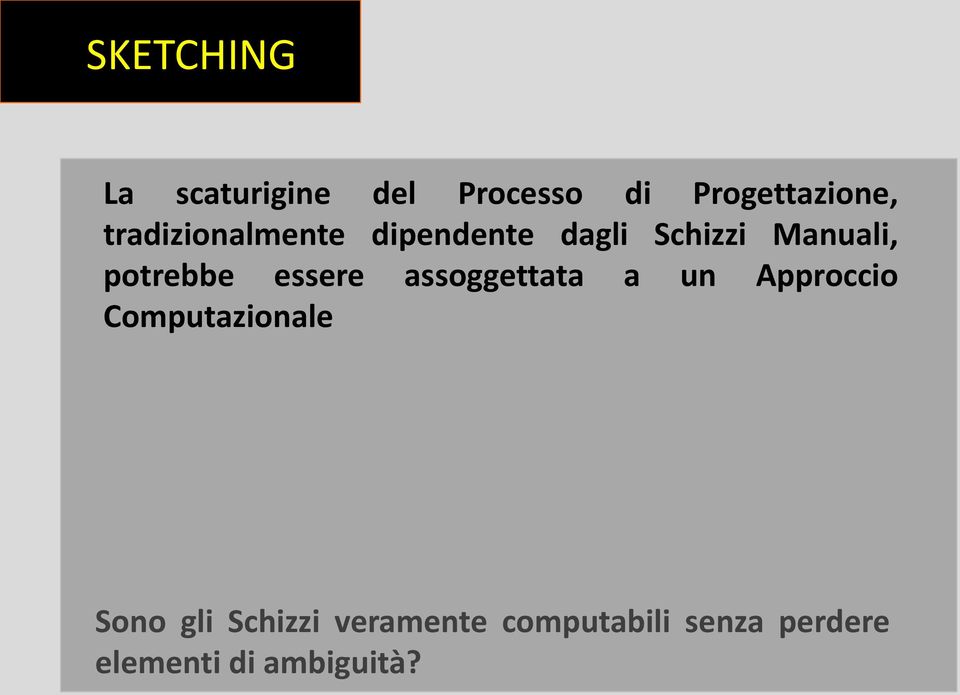 essere assoggettata a un Approccio Computazionale Sono gli