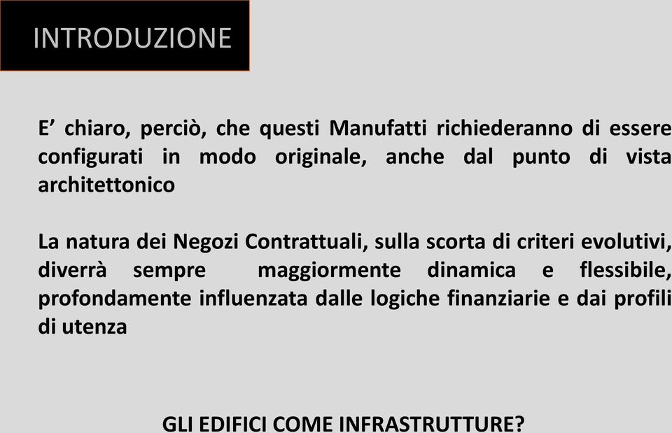 sulla scorta di criteri evolutivi, diverrà sempre maggiormente dinamica e flessibile,