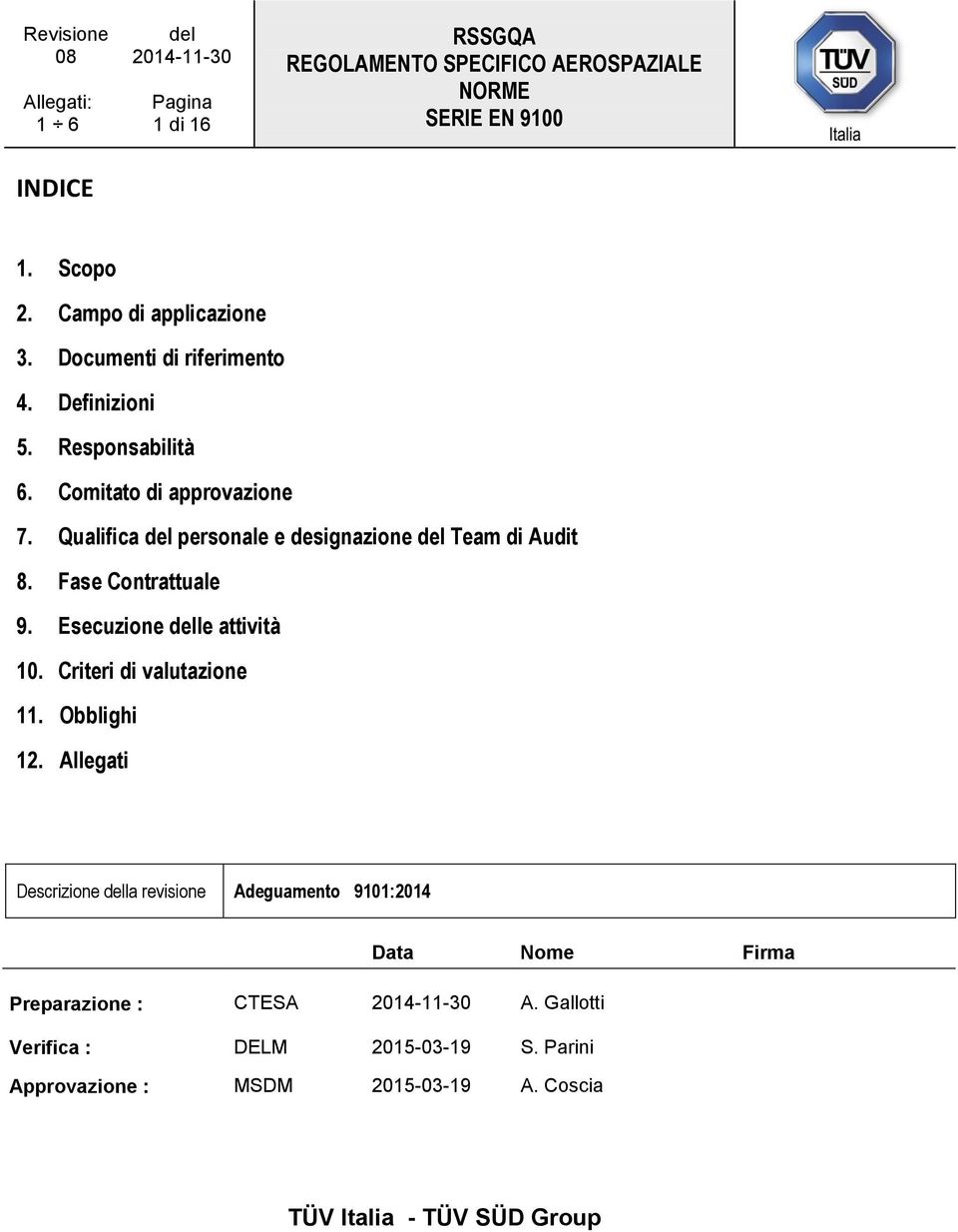 Esecuzione delle attività 10. Criteri di valutazione 11. Obblighi 12.