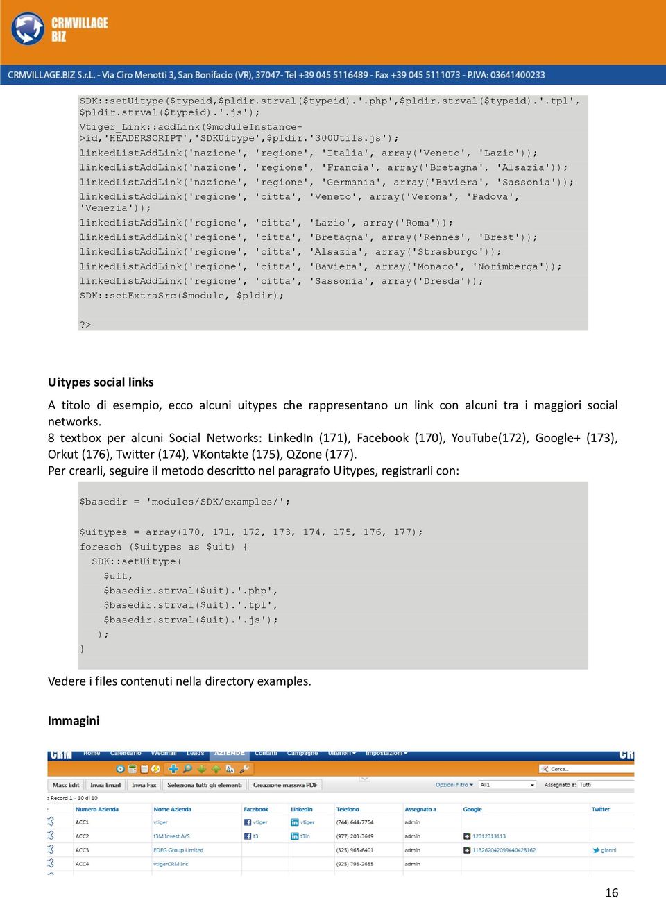 'Germania', array('baviera', 'Sassonia') linkedlistaddlink('regione', 'citta', 'Veneto', array('verona', 'Padova', 'Venezia') linkedlistaddlink('regione', 'citta', 'Lazio', array('roma')