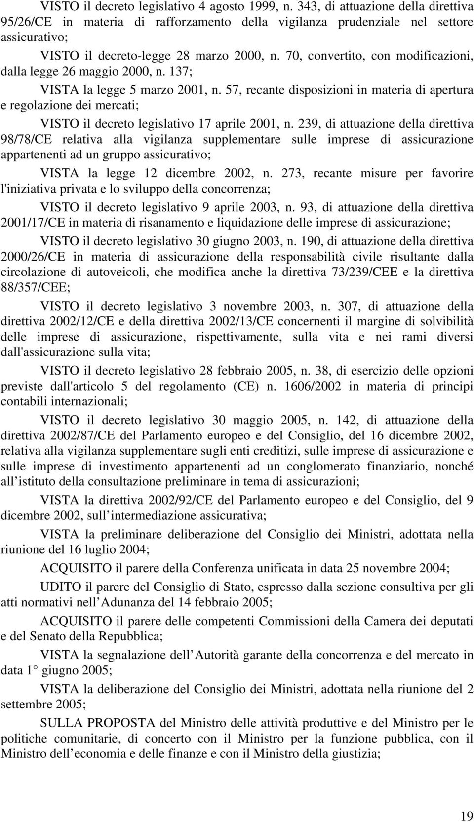 70, convertito, con modificazioni, dalla legge 26 maggio 2000, n. 137; VISTA la legge 5 marzo 2001, n.