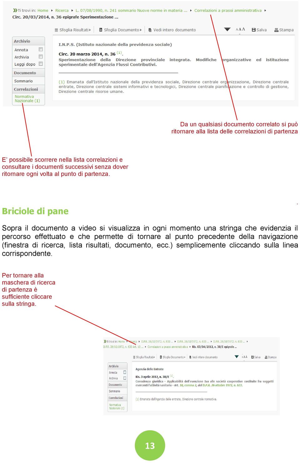 Sopra il documento a video si visualizza in ogni momento una stringa che evidenzia il percorso effettuato e che permette di tornare al punto precedente