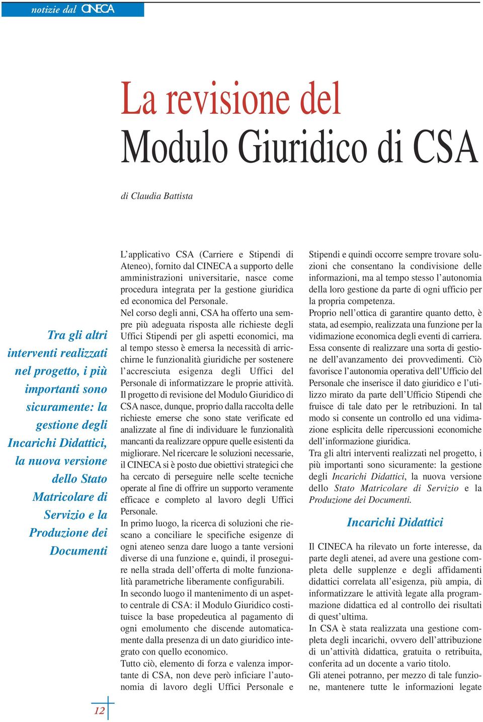 universitarie, nasce come procedura integrata per la gestione giuridica ed economica del Personale.