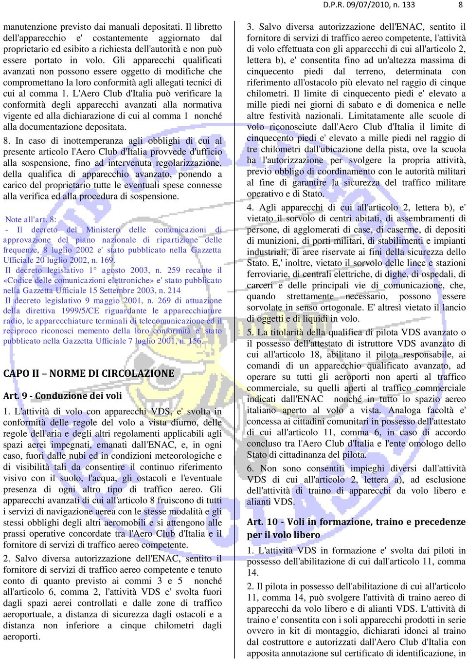 Gli apparecchi qualificati avanzati non possono essere oggetto di modifiche che compromettano la loro conformità agli allegati tecnici di cui al comma 1.