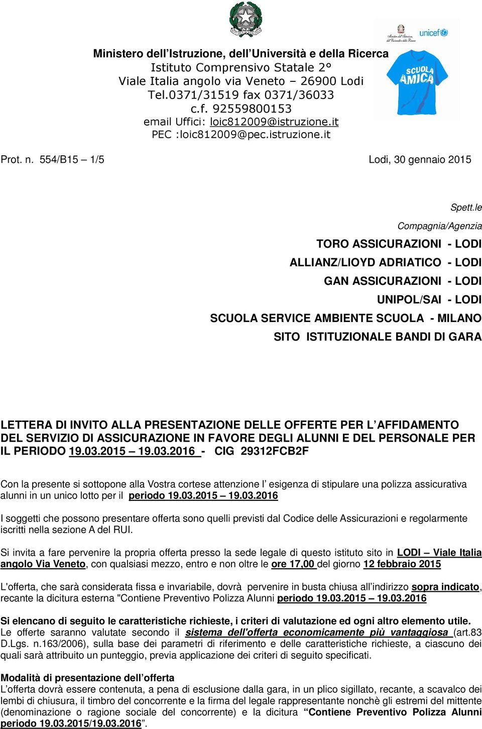 le Compagnia/Agenzia TORO ASSICURAZIONI - LODI ALLIANZ/LlOYD ADRIATICO - LODI GAN ASSICURAZIONI - LODI UNIPOL/SAI - LODI SCUOLA SERVICE AMBIENTE SCUOLA - MILANO SITO ISTITUZIONALE BANDI DI GARA