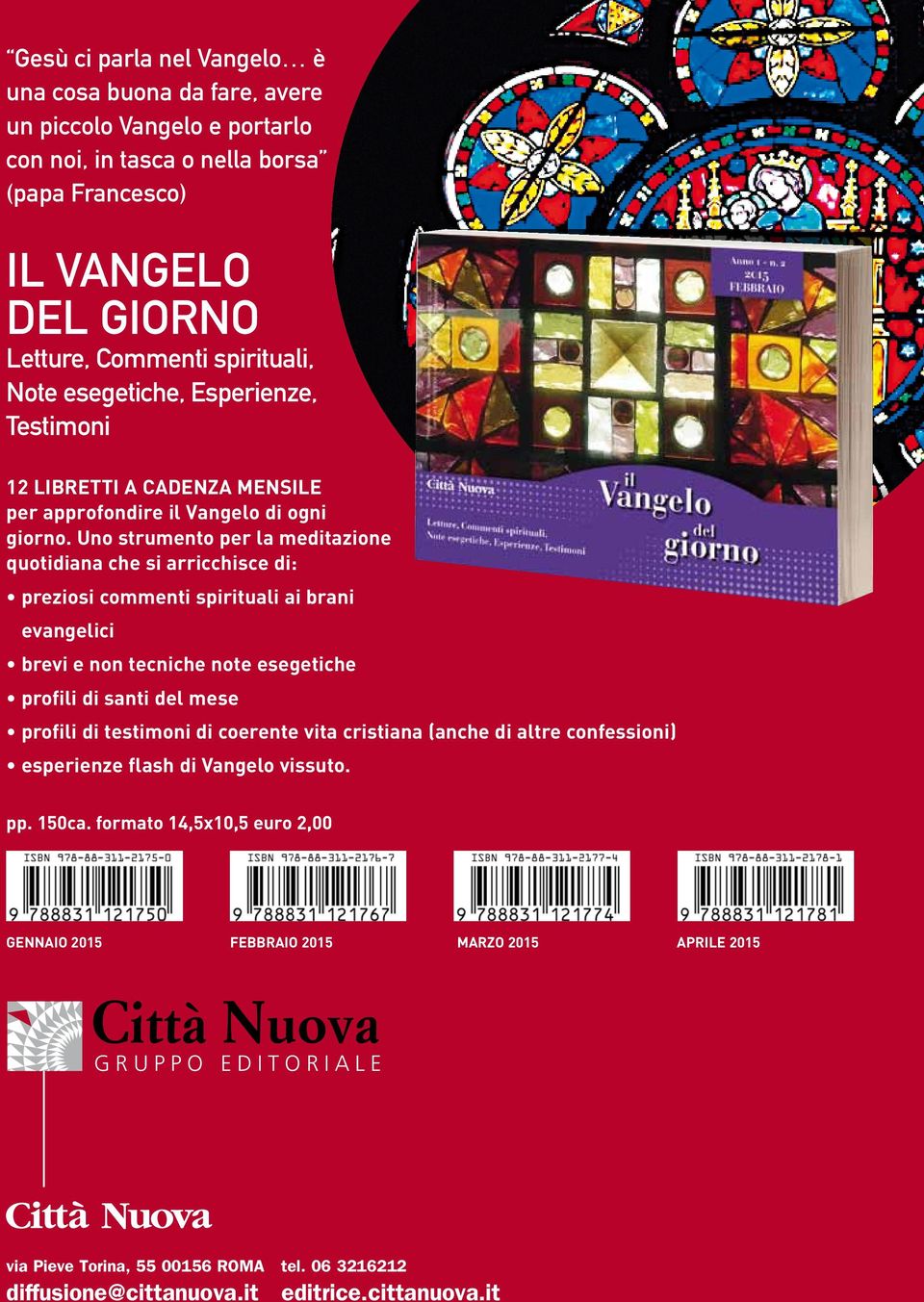 Francesco) IL VANGELO DEL GIORNO Letture, Commenti spirituali, Note esegetiche, Esperienze, Testimoni 12 LIBRETTI A CADENZA MENSILE per approfondire il Vangelo di ogni giorno.