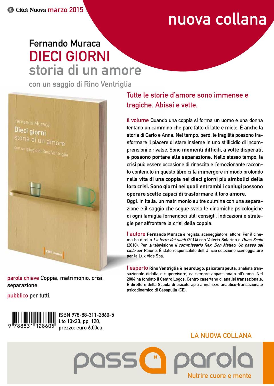 Nel tempo, però, le fragilità possono trasformare il piacere di stare insieme in uno stillicidio di incomprensioni e rivalse.