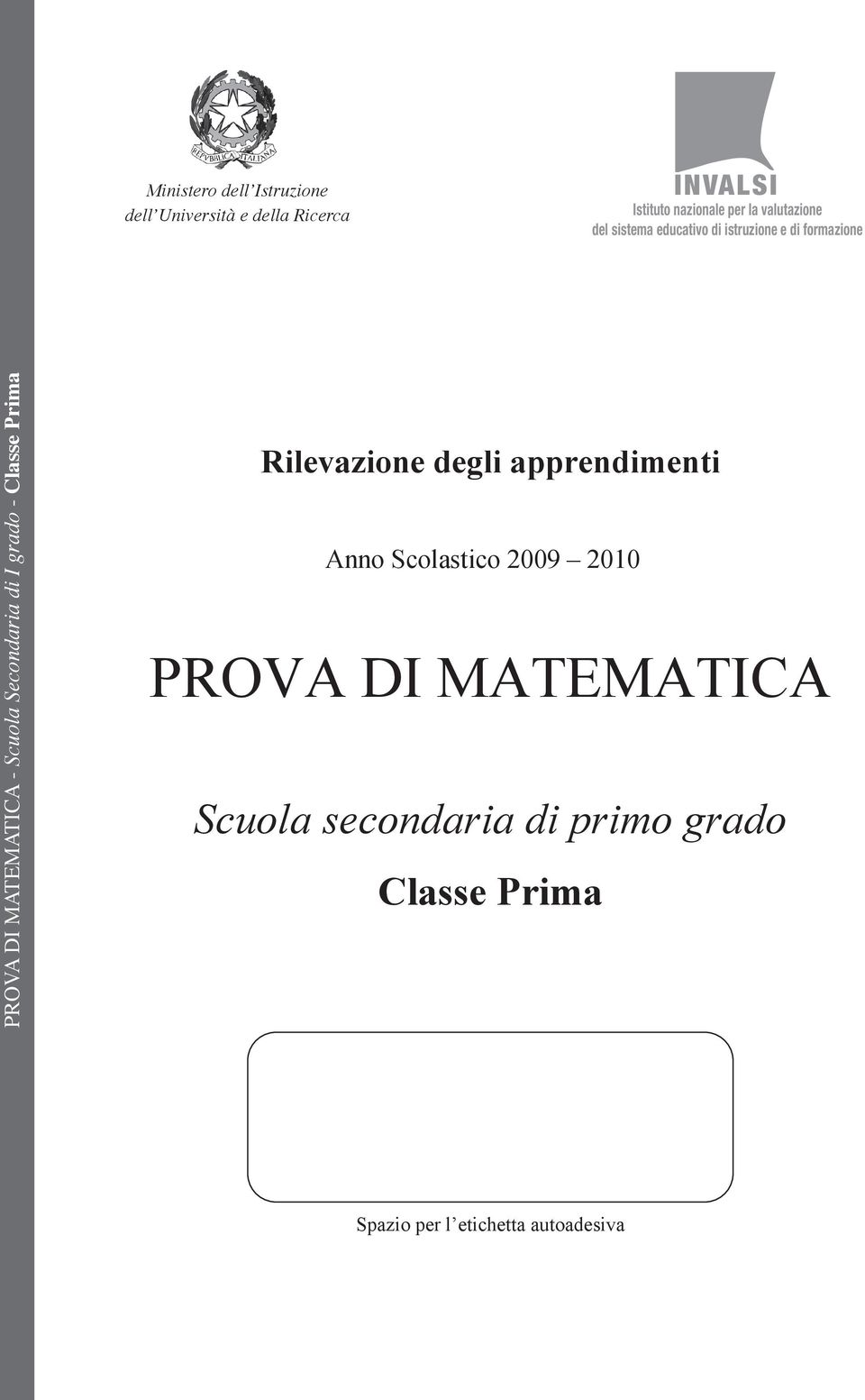 Secondaria di I grado - Classe Prima Rilevazione degli apprendimenti Anno Scolastico 2009 2010