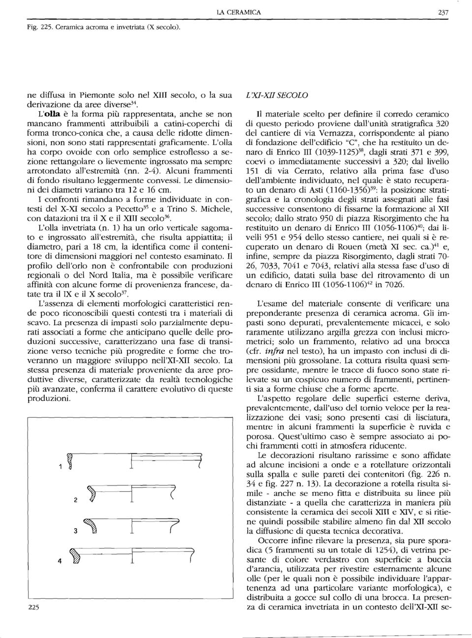 tronco-conica che, a causa delle ridotte dimensioni, non sono stati rappresentati graficamente.