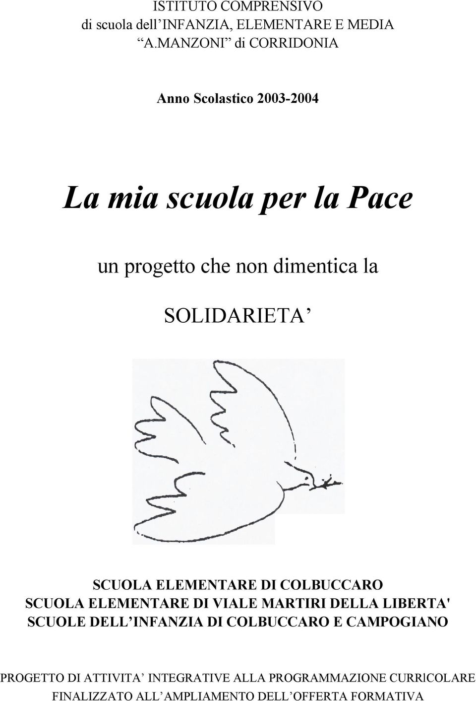 SOLIDARIETA SCUOLA ELEMENTARE DI COLBUCCARO SCUOLA ELEMENTARE DI VIALE MARTIRI DELLA LIBERTA' SCUOLE DELL