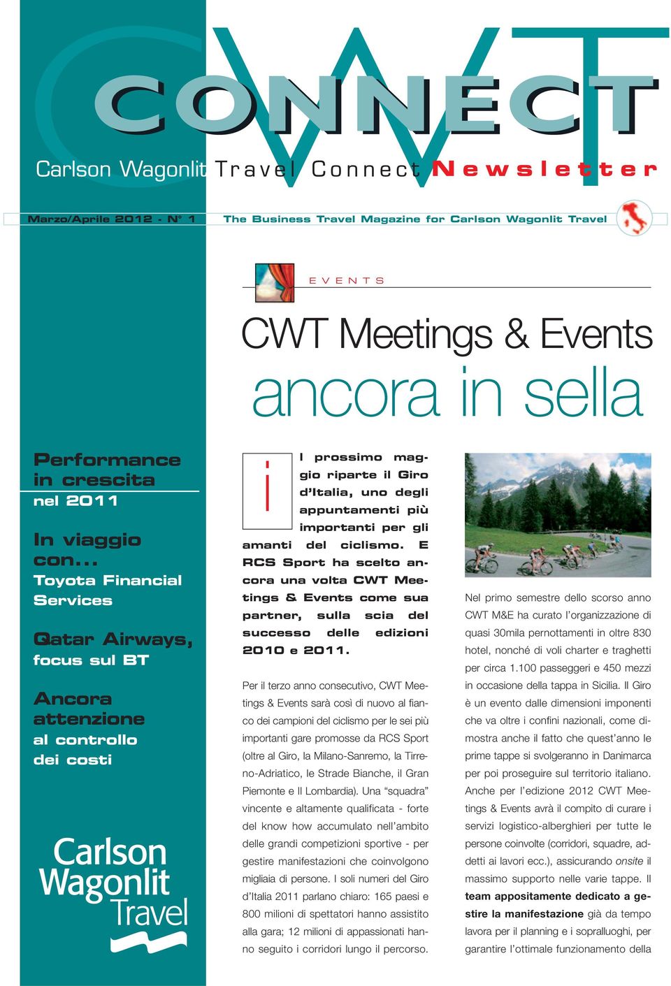 del ciclismo. E RCS Sport ha scelto ancora una volta CWT Meetings & Events come sua partner, sulla scia del successo delle edizioni 2010 e 2011.