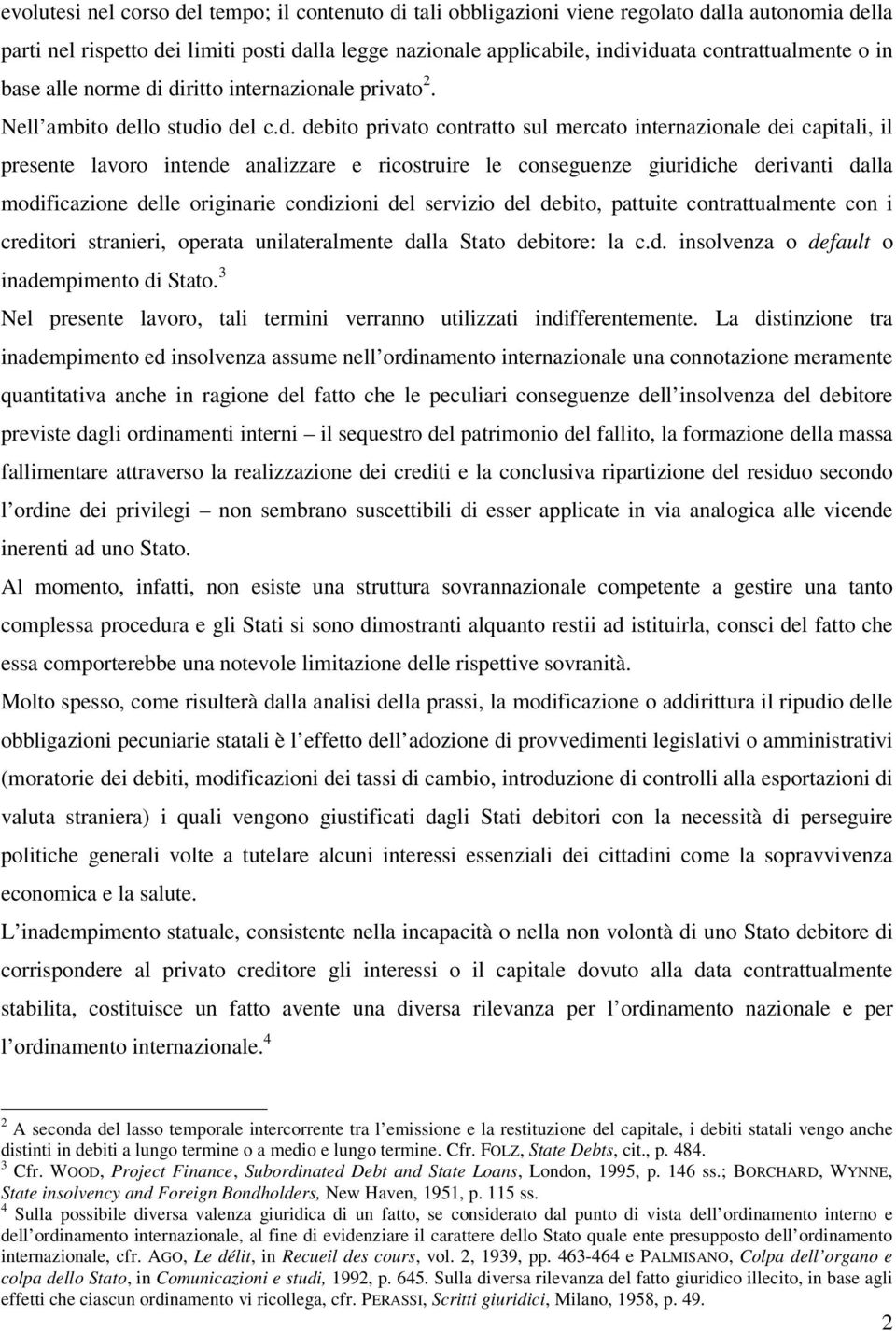 diritto internazionale privato 2. Nell ambito dello studio del c.d. debito privato contratto sul mercato internazionale dei capitali, il presente lavoro intende analizzare e ricostruire le