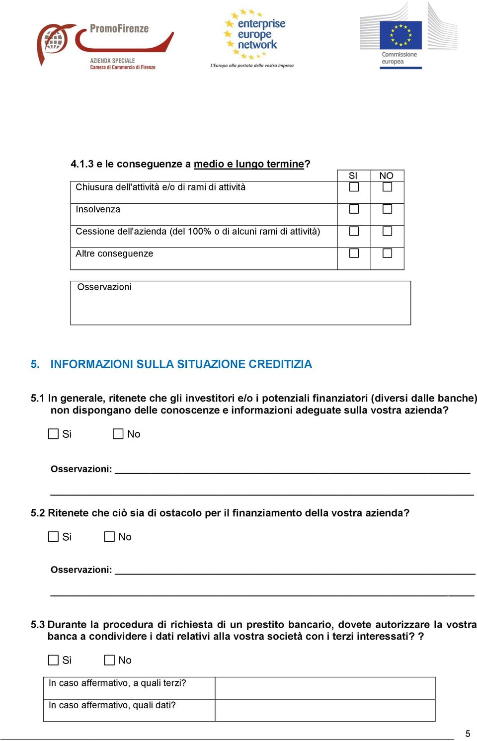 INFORMAZIONI SULLA SITUAZIONE CREDITIZIA 5.