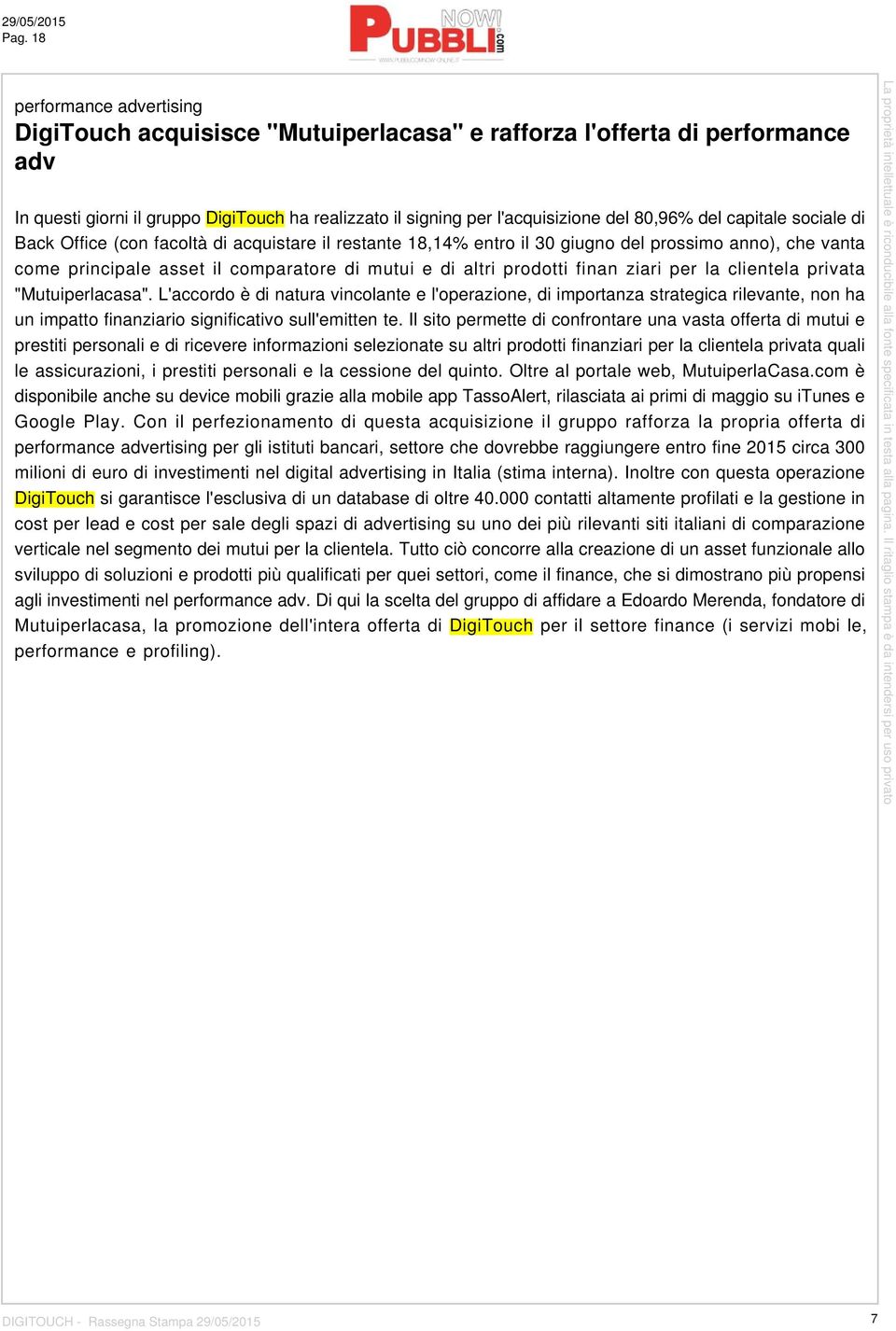 del capitale sociale di Back Office (con facoltà di acquistare il restante 18,14% entro il 30 giugno del prossimo anno), che vanta come principale asset il comparatore di mutui e di altri prodotti