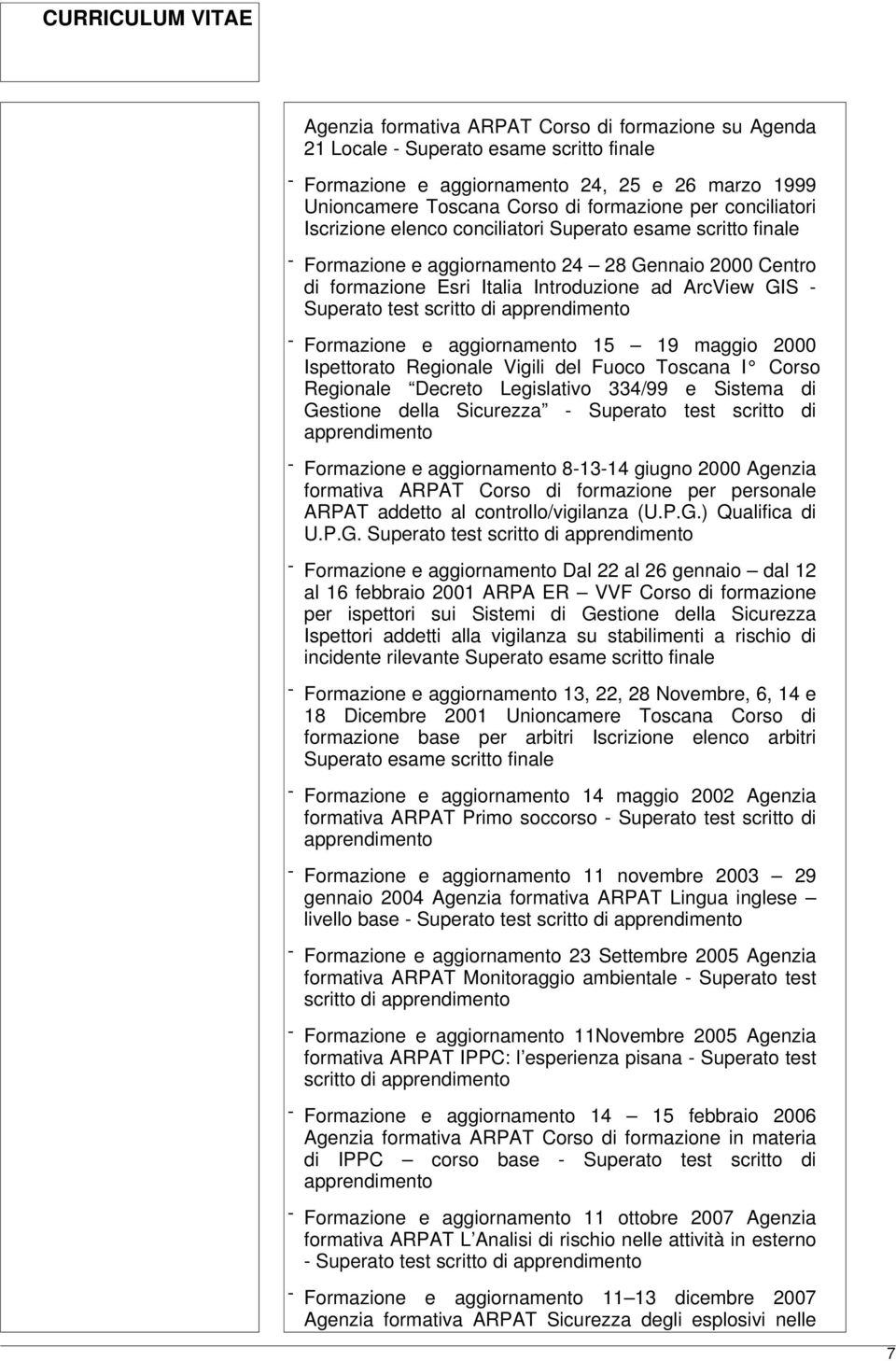 scritto di apprendimento - Formazione e aggiornamento 15 19 maggio 2000 Ispettorato Regionale Vigili del Fuoco Toscana I Corso Regionale Decreto Legislativo 334/99 e Sistema di Gestione della