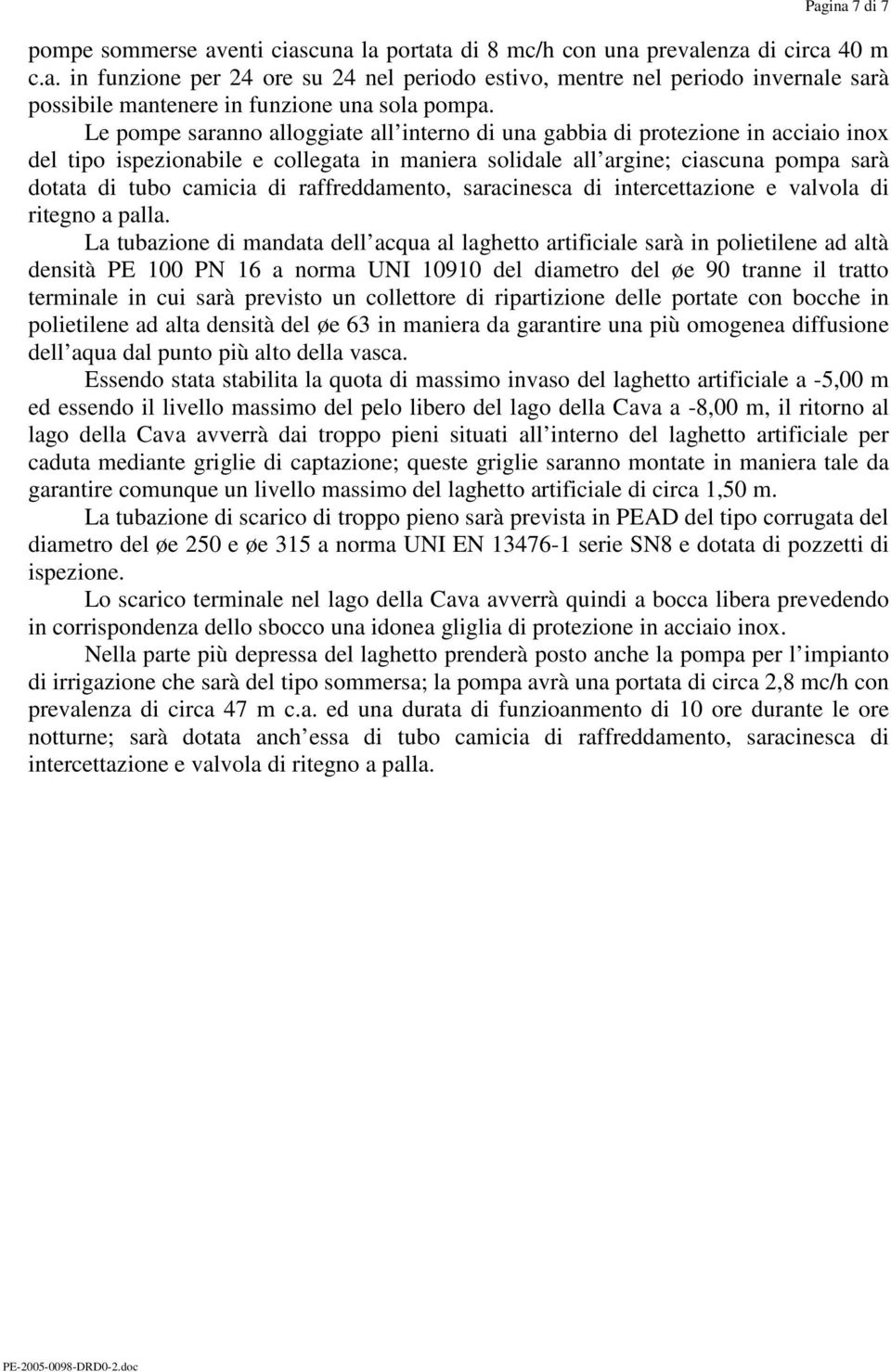 raffreddamento, saracinesca di intercettazione e valvola di ritegno a palla.