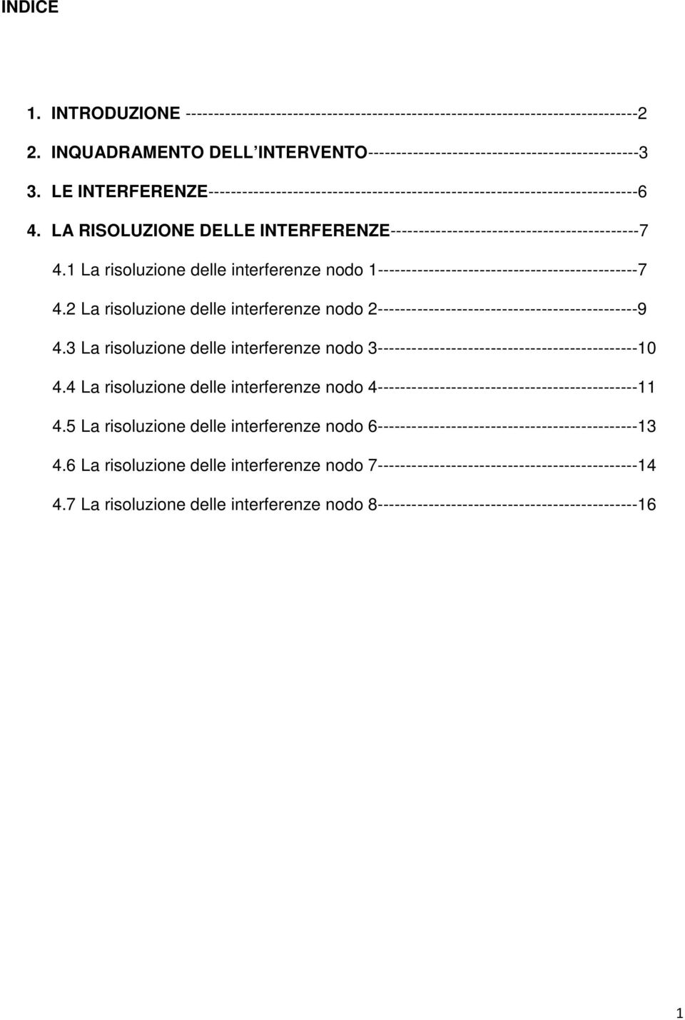 1 La risoluzione delle interferenze nodo 1----------------------------------------------7 4.2 La risoluzione delle interferenze nodo 2----------------------------------------------9 4.