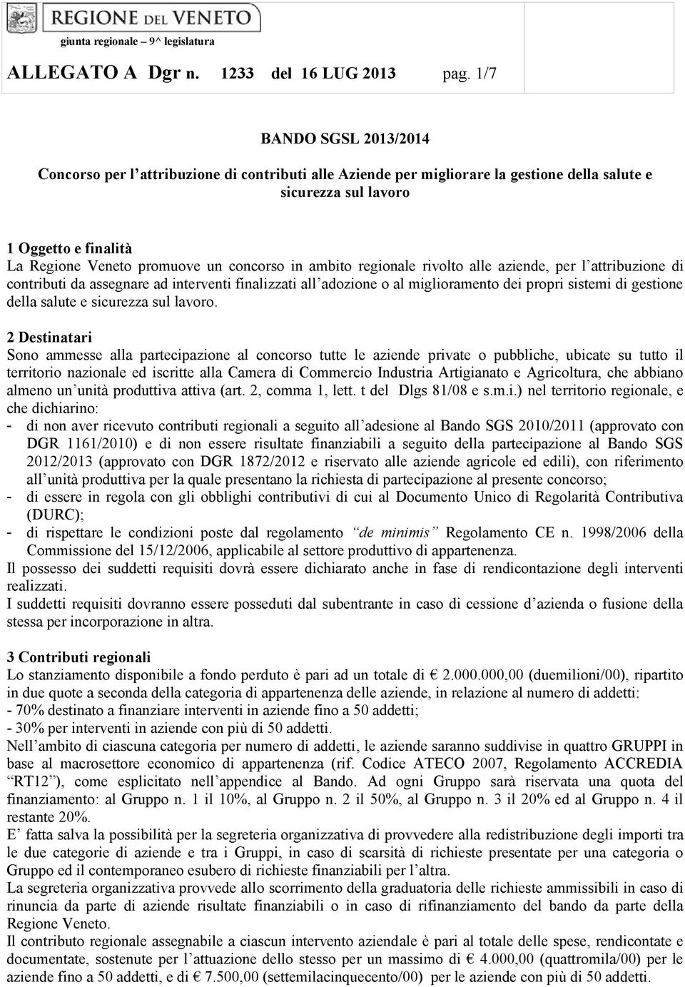 concorso in ambito regionale rivolto alle aziende, per l attribuzione di contributi da assegnare ad interventi finalizzati all adozione o al miglioramento dei propri sistemi di gestione della salute