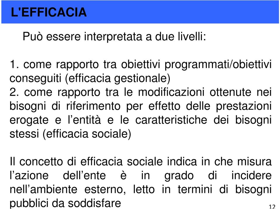 come rapporto tra le modificazioni ottenute nei bisogni di riferimento per effetto delle prestazioni erogate e l entità e