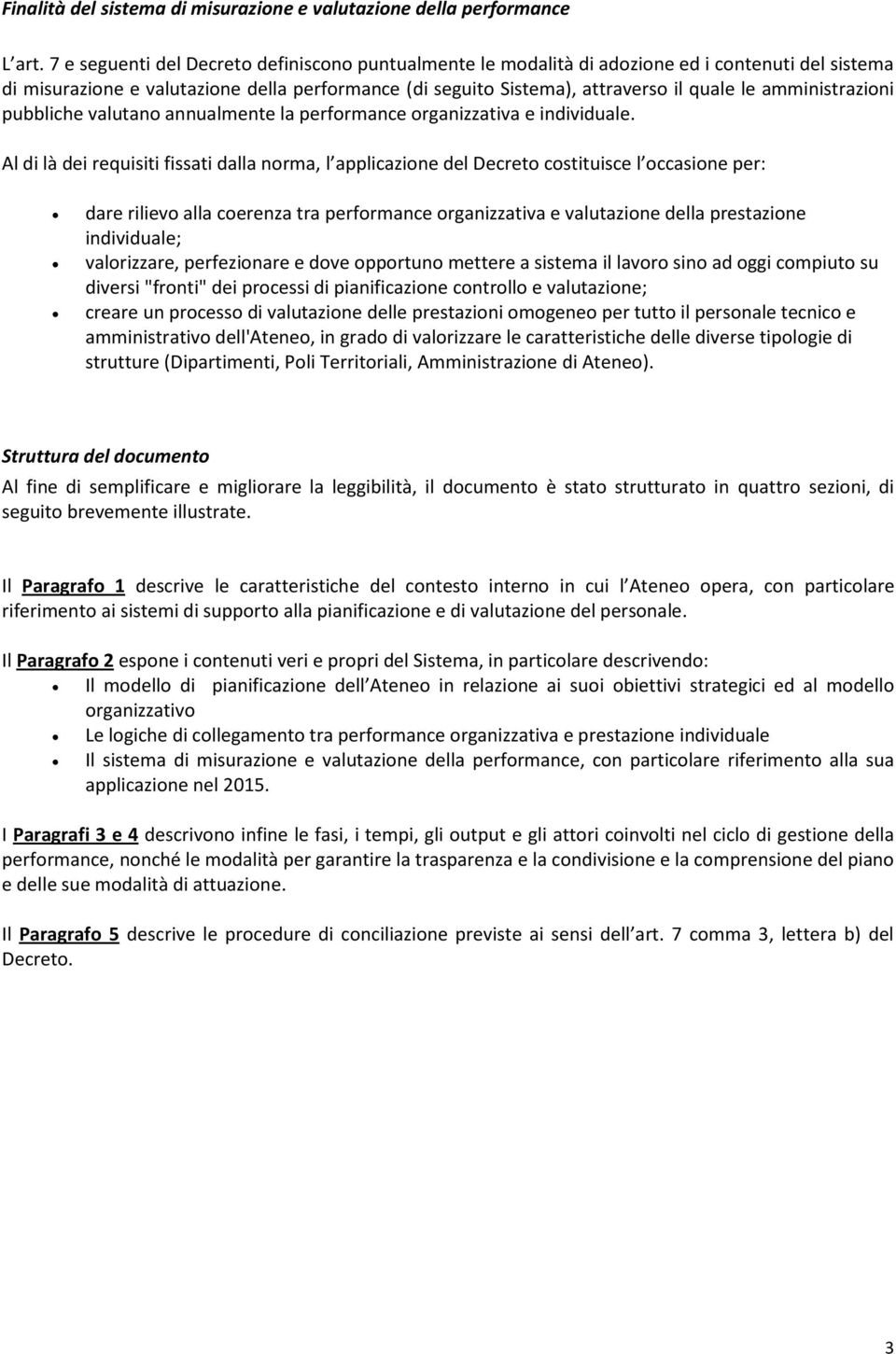 amministrazioni pubbliche valutano annualmente la performance organizzativa e individuale.