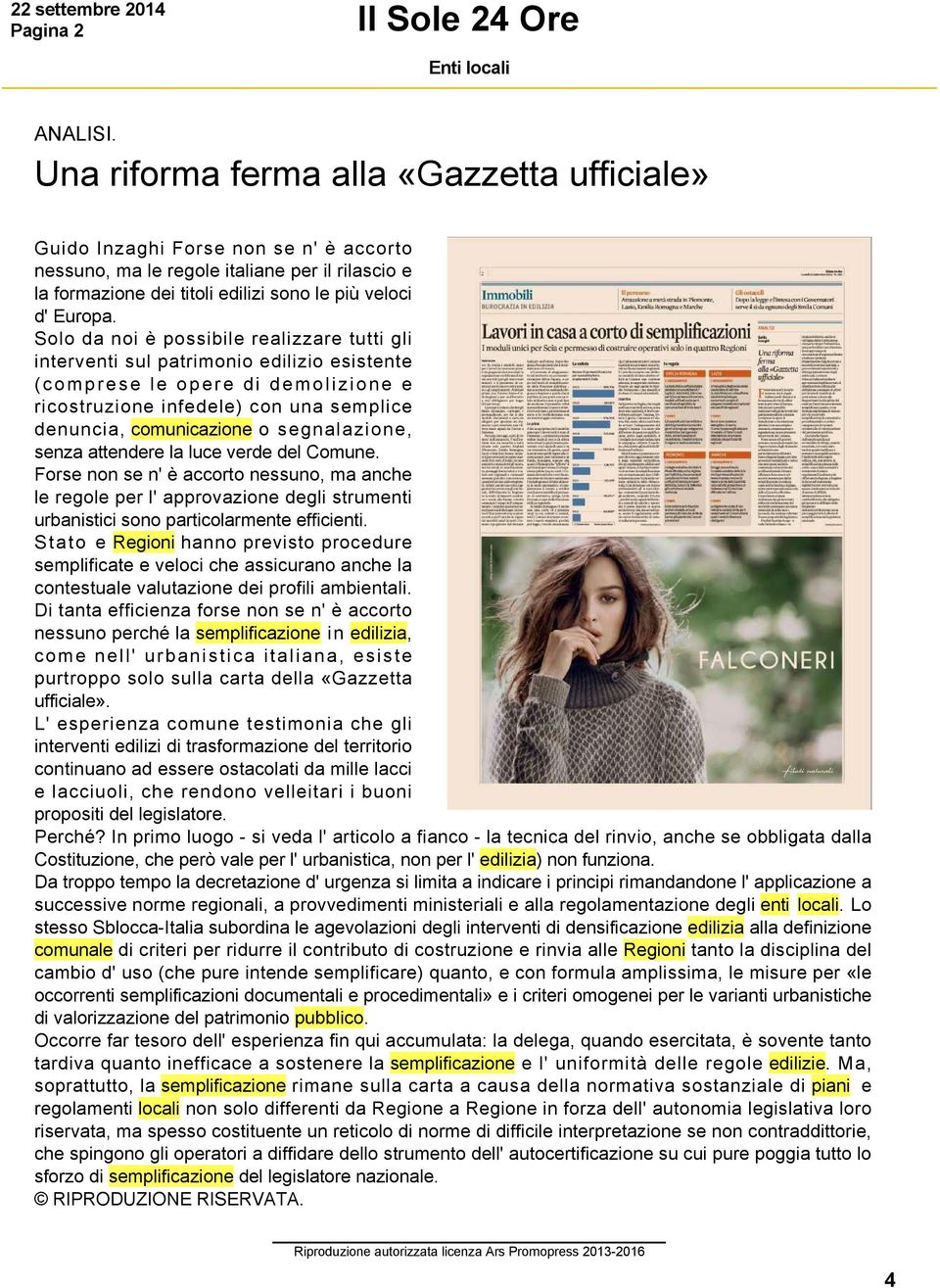 Solo da noi è possibile realizzare tutti gli interventi sul patrimonio edilizio esistente (comprese le opere di demolizione e ricostruzione infedele) con una semplice denuncia, comunicazione o