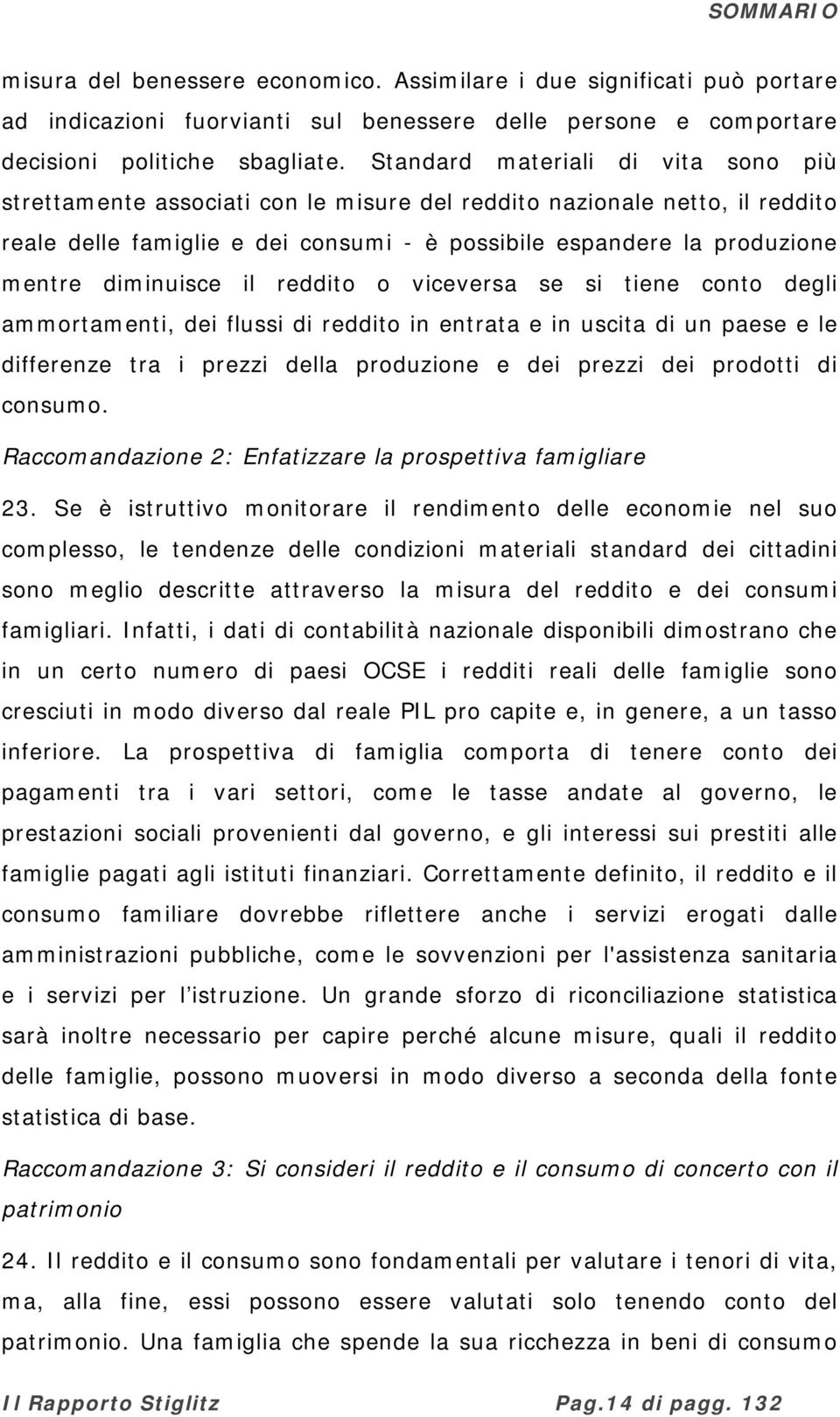 diminuisce il reddito o viceversa se si tiene conto degli ammortamenti, dei flussi di reddito in entrata e in uscita di un paese e le differenze tra i prezzi della produzione e dei prezzi dei