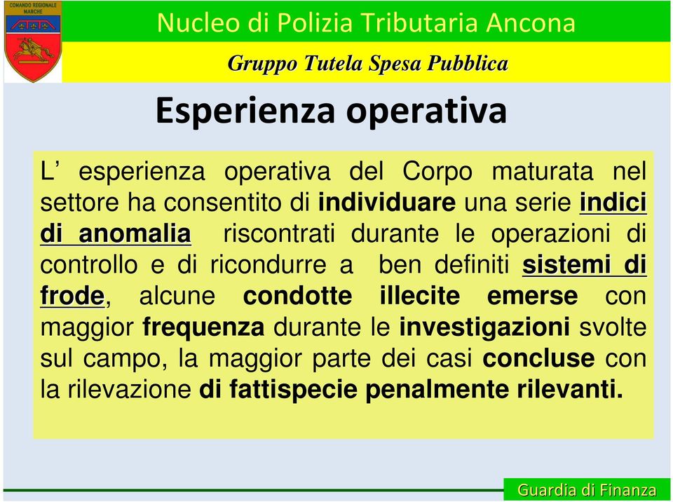 definiti sistemi di frode, alcune condotte illecite emerse con maggior frequenza durante le