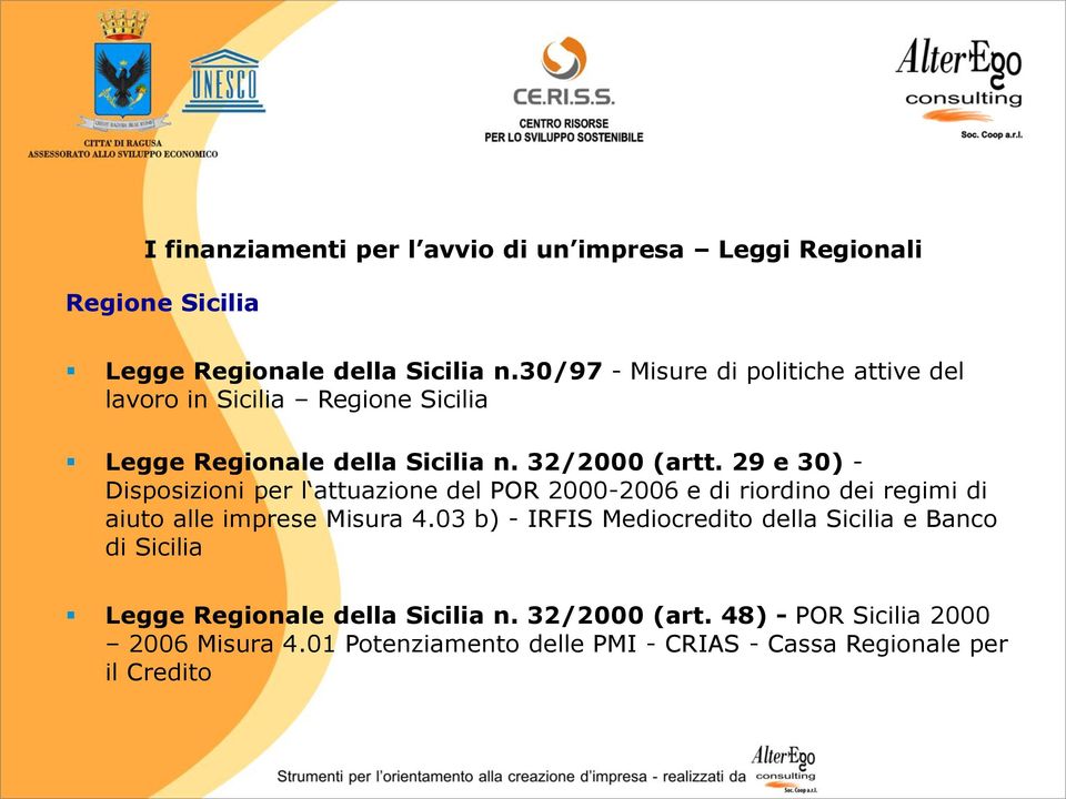 29 e 30) - Disposizioni per l attuazione del POR 2000-2006 e di riordino dei regimi di aiuto alle imprese Misura 4.