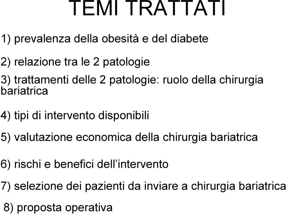 disponibili 5) valutazione economica della chirurgia bariatrica 6) rischi e benefici dell