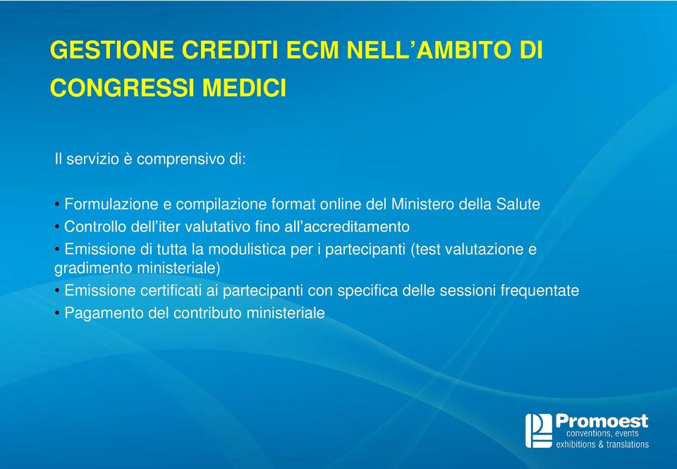 accreditamento Emissione di tutta la modulistica per i partecipanti (test valutazione e gradimento