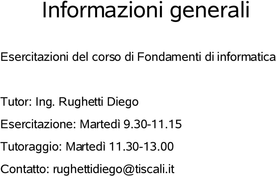 Rughetti Diego Esercitazione: Martedì 9.30-11.