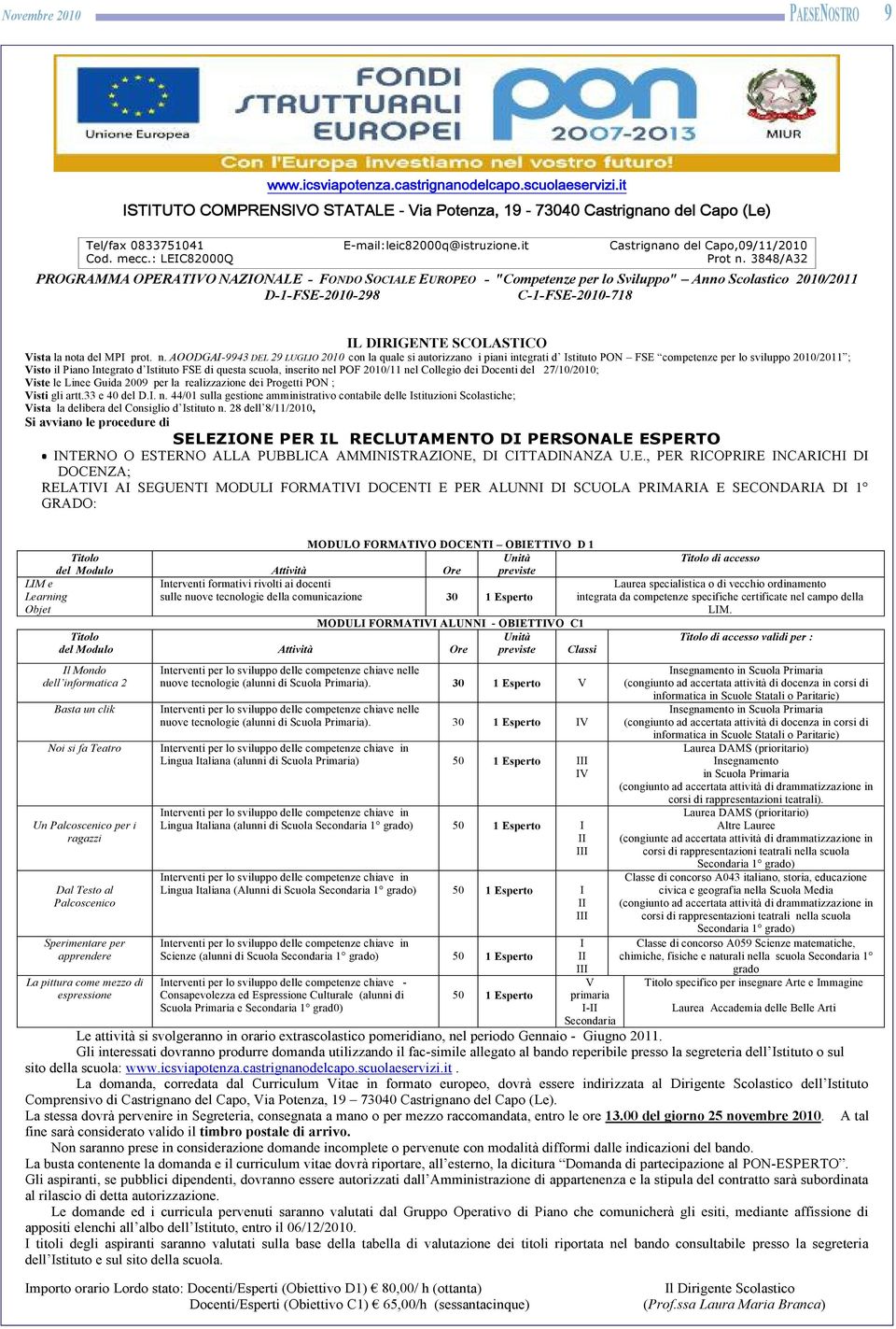 3848/A32 PROGRAMMA OPERATIVO NAZIONALE - FONDO SOCIALE EUROPEO - "Competenze per lo Sviluppo" Anno Scolastico 2010/2011 D-1-FSE-2010-298 C-1-FSE-2010-718 IL DIRIGENTE SCOLASTICO Vista la nota del MPI