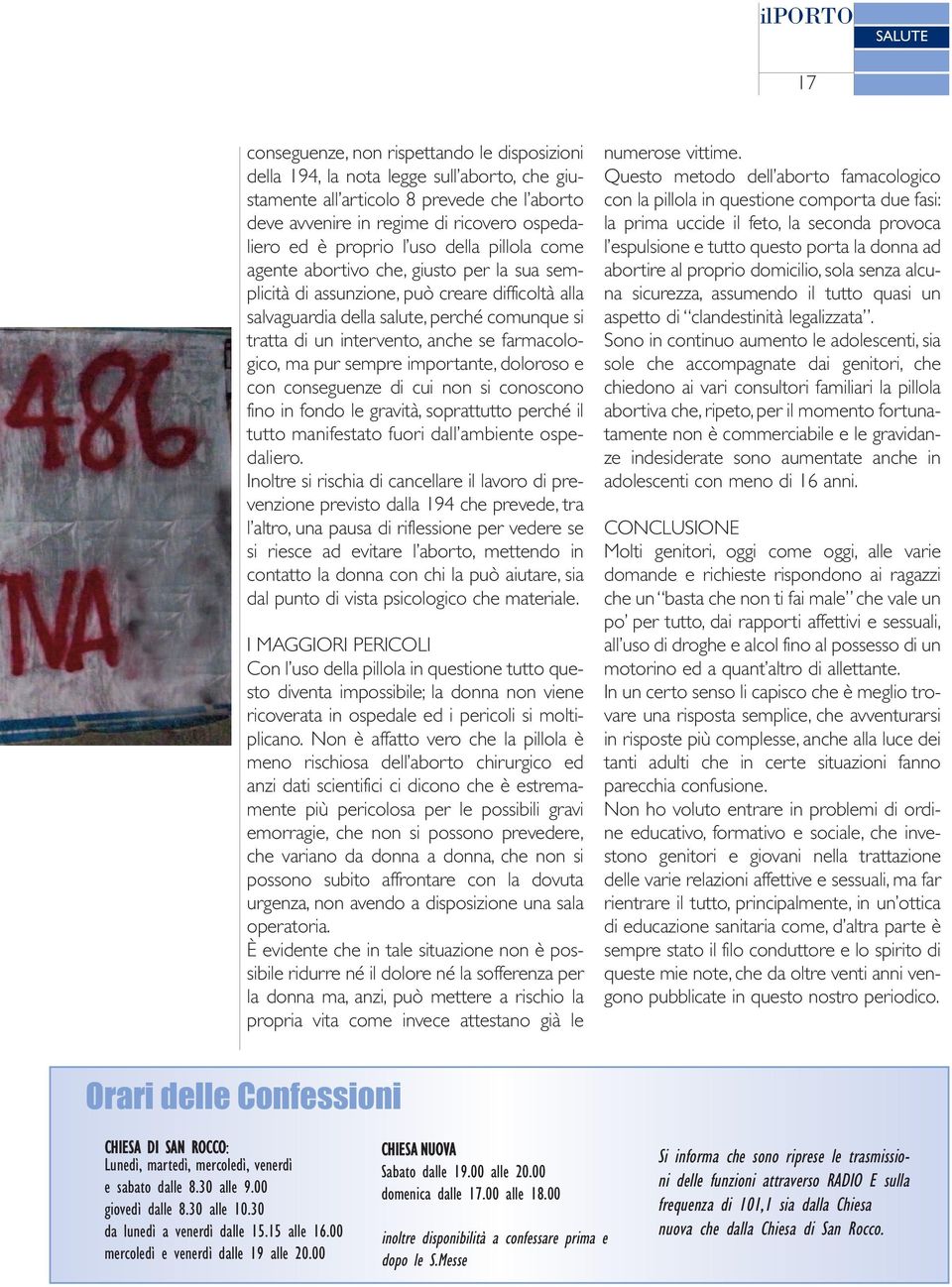 un intervento, anche se farmacologico, ma pur sempre importante, doloroso e con conseguenze di cui non si conoscono fino in fondo le gravità, soprattutto perché il tutto manifestato fuori dall