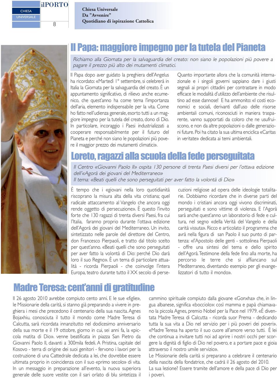 Il Papa dopo aver guidato la preghiera dell Angelus ha ricordato: «Martedì 1 settembre, si celebrerà in Italia la Giornata per la salvaguardia del creato.