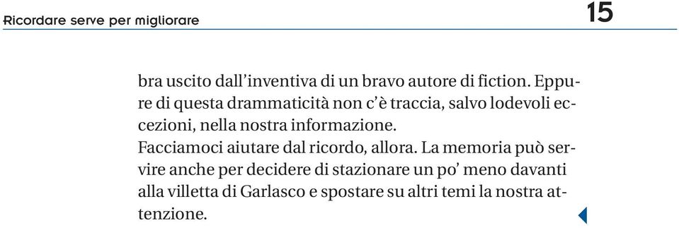 informazione. Facciamoci aiutare dal ricordo, allora.